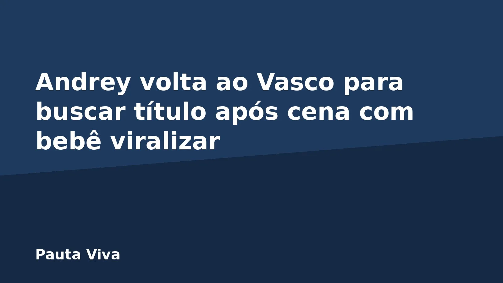 Andrey volta ao Vasco para buscar título após cena com bebê viralizar
