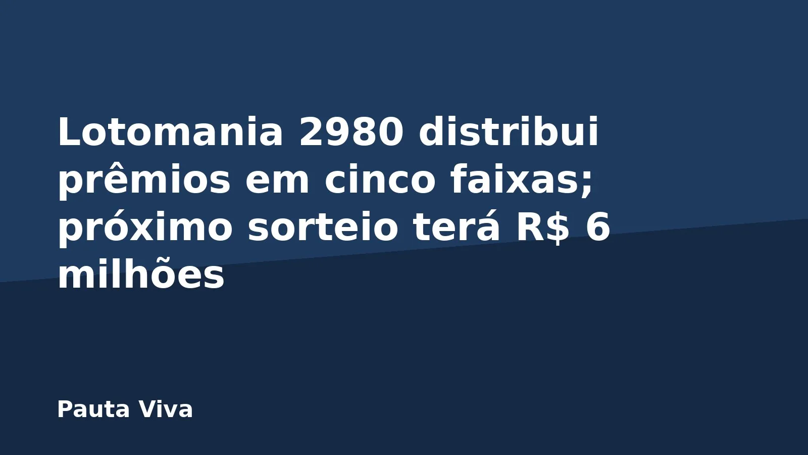 Lotomania 2980 distribui prêmios em cinco faixas; próximo sorteio terá R$ 6 milhões