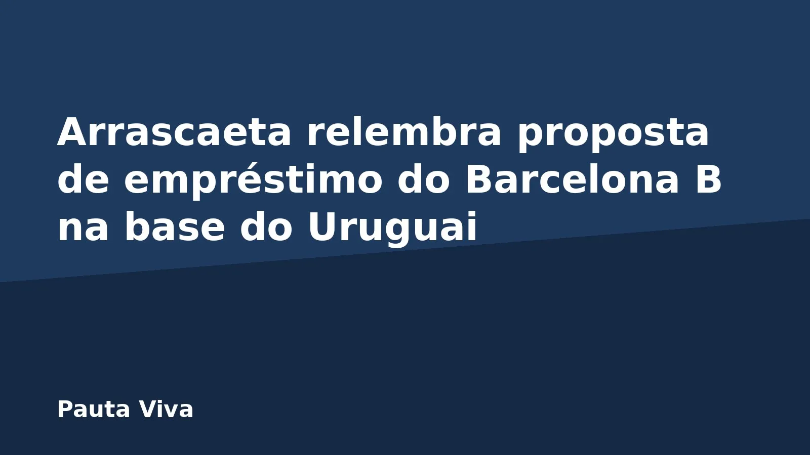 Arrascaeta relembra proposta de empréstimo do Barcelona B na base do Uruguai