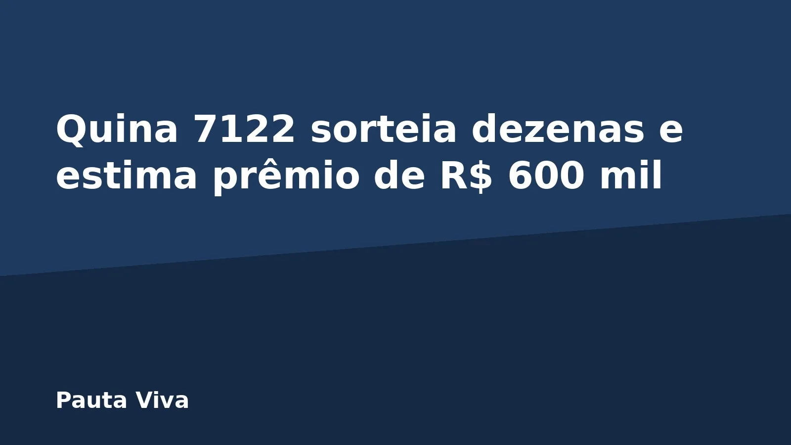Quina 7122 sorteia dezenas e estima prêmio de R$ 600 mil