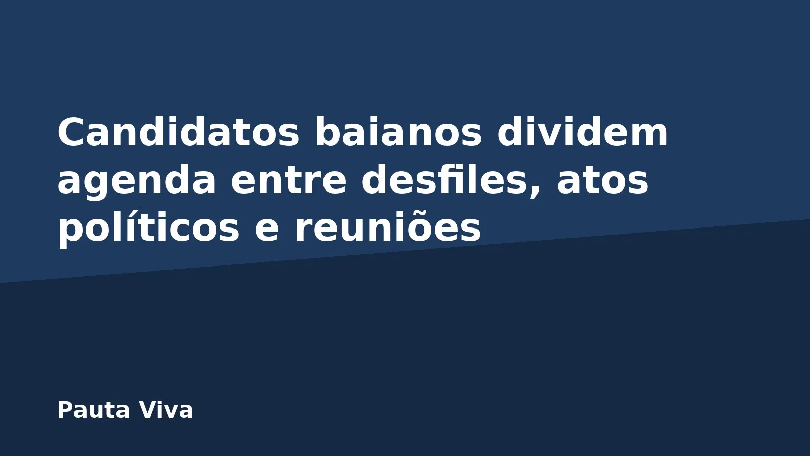 Candidatos baianos dividem agenda entre desfiles, atos políticos e reuniões