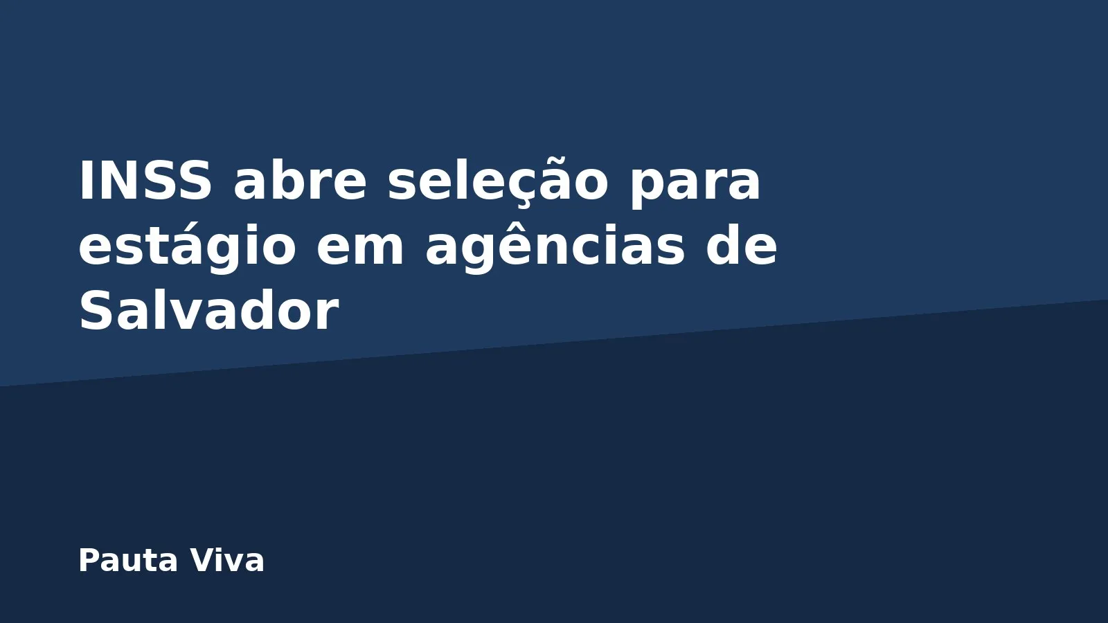 INSS abre seleção para estágio em agências de Salvador