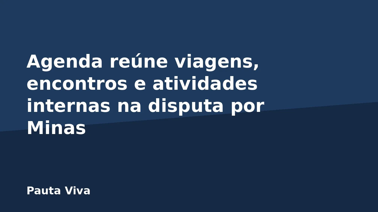 Agenda reúne viagens, encontros e atividades internas na disputa por Minas