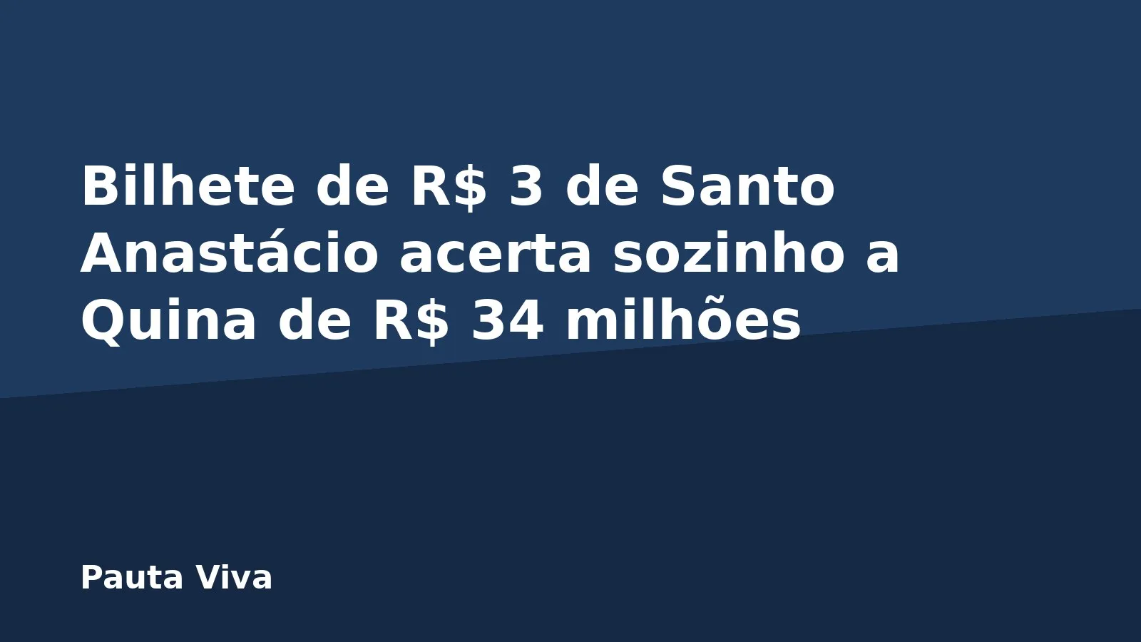 Bilhete de R$ 3 de Santo Anastácio acerta sozinho a Quina de R$ 34 milhões