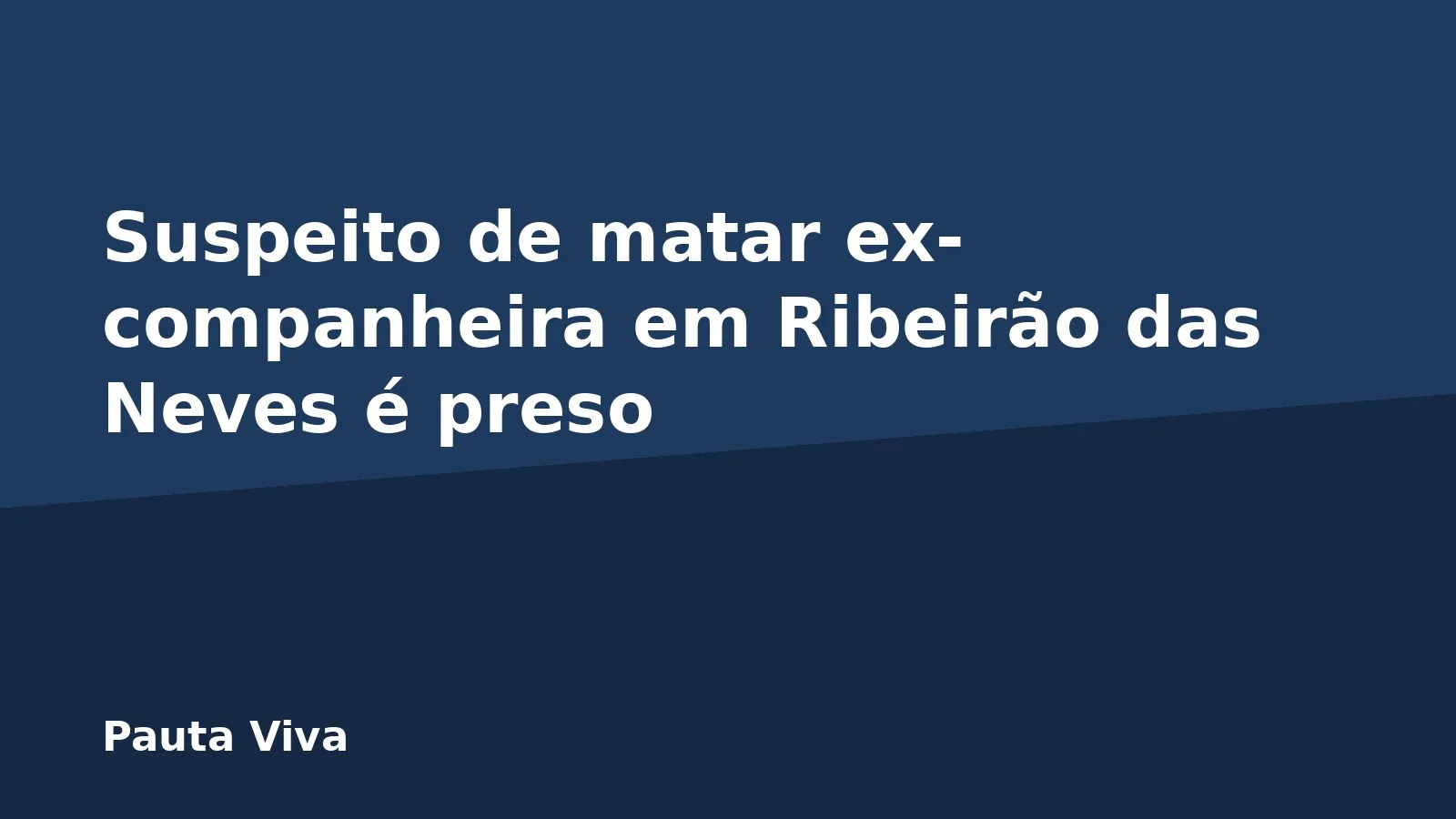 Suspeito de matar ex-companheira em Ribeirão das Neves é preso