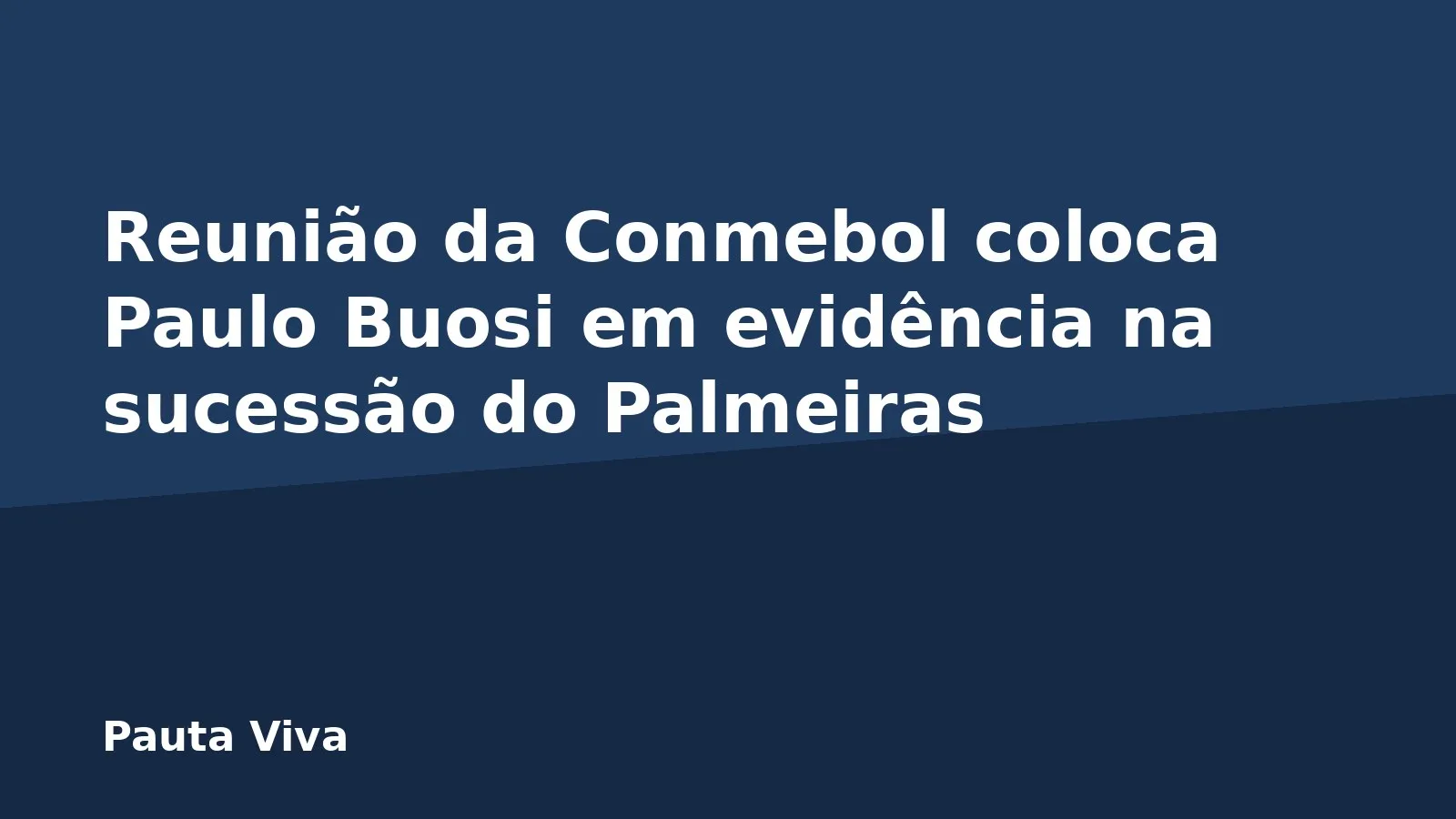 Reunião da Conmebol coloca Paulo Buosi em evidência na sucessão do Palmeiras