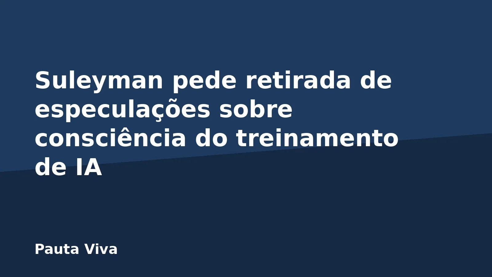 Suleyman pede retirada de especulações sobre consciência do treinamento de IA
